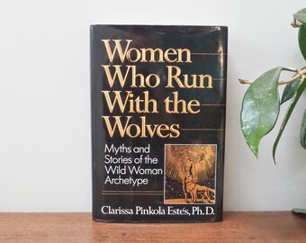 Women Who Run With The Wolves - Clarissa Pinkola Estes - Wild Woman Archetype - Feminist Writing - 1992 Edition