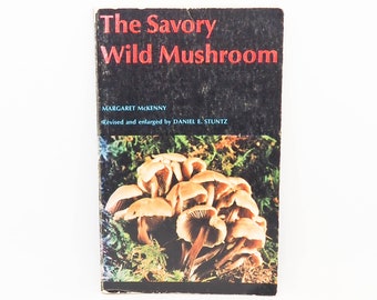 Vintage Mushroom Guide Book: The Savory Wild Mushroom, 1980