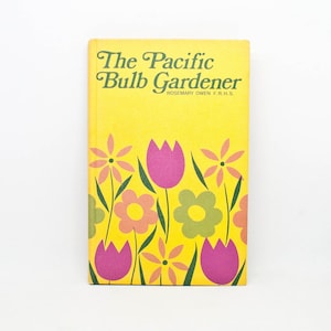 Vintage Pacific Bulb Gardener Book, 1971, Rosemary Owen
