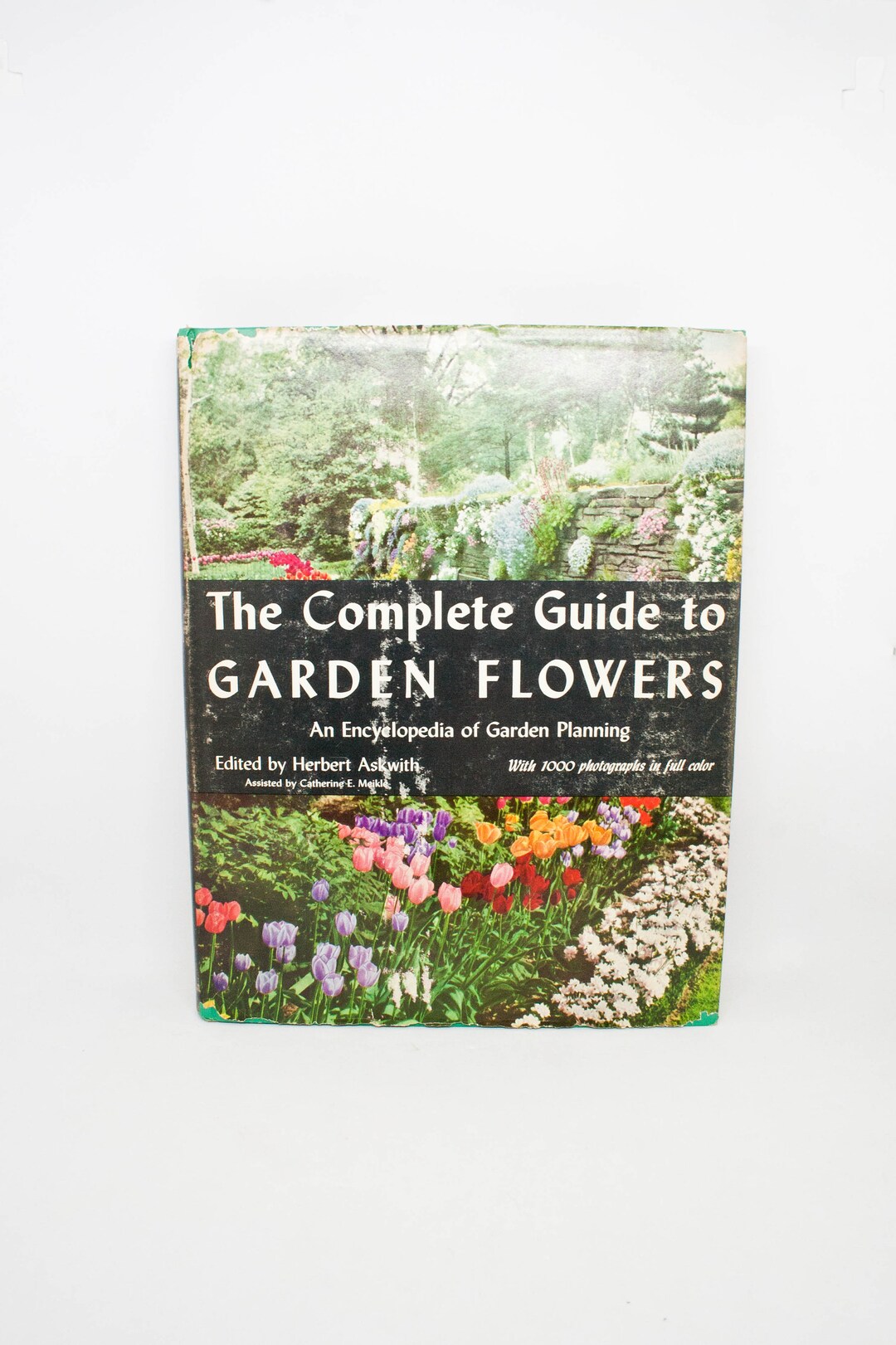 The Complete Guide to Garden Flowers Herbert Askwith Encyclopedia of Garden Planning 1972