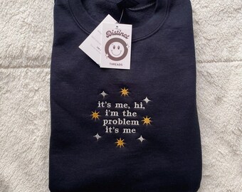 It’s Me Hi I’m The Problem It’s Me Embroidered Crewneck Sweatshirt