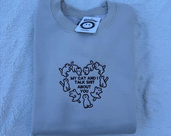 My Cat & I Talk Shit About You Embroidered Crewneck Sweatshirt