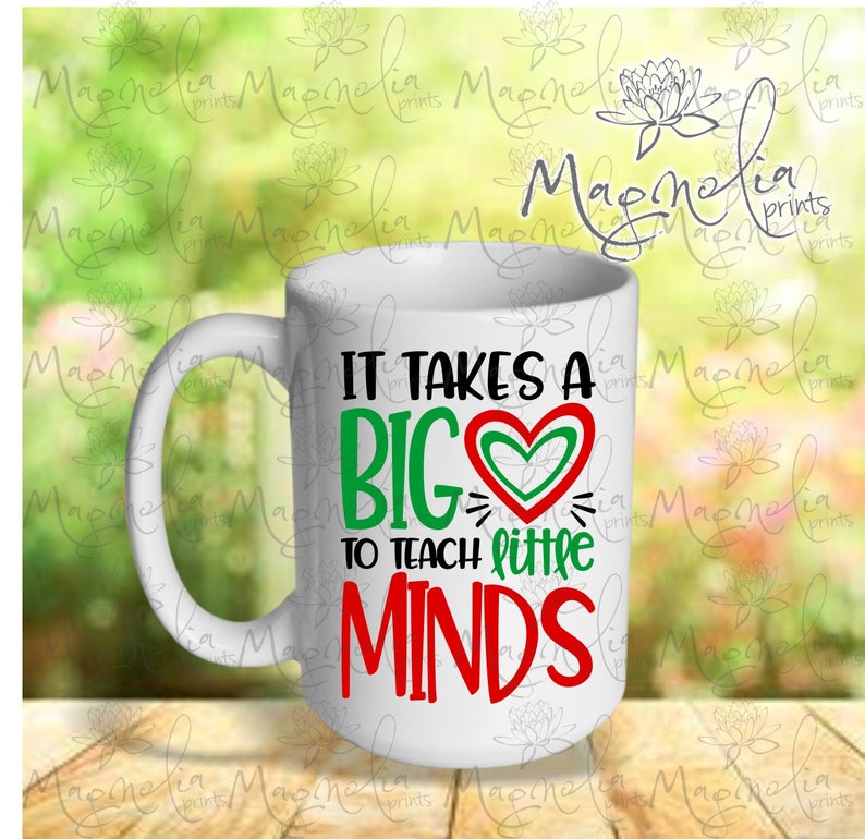 Ceramic mug / It takes a big heart to teach little minds / quote 15 oz / gift teacher / school image 2