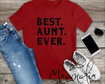 T-shirt / Best Aunt Ever / gift for auntie / family gift / mom gift / tee printed graphic
