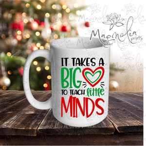 Ceramic mug / It takes a big heart to teach little minds / quote 15 oz / gift teacher / school image 1