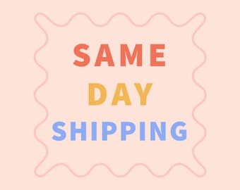 SAME DAY SHIPPING