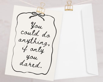 Tarjeta "Podrías hacer cualquier cosa si te atrevieras" - Tarjeta de felicitación con cita de ACOTAR - Papelería inspirada en Sarah J. Maas