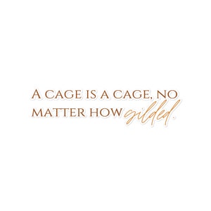 The Plated Prisoner Series : A cage is a cage no matter how gilded Bubble-free stickers