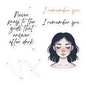 May include: A collection of stickers featuring illustrations and text. One sticker has a drawing of a woman with closed eyes and freckles. Other stickers have the phrases "I remember you" and "Never pray to the gods that answer after dark."