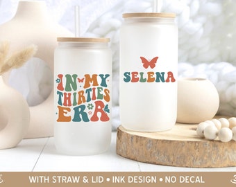 In My Thirties Era Frosted Glass Tumbler, 30th Birthday Gift for Her, Personalized Turning 30 Gift for Best Friend Female Iced Coffee Sipper