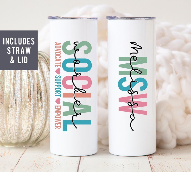 May include: Two white stainless steel tumblers with colorful text. The tumbler on the left says "SOCIAL WORKER" with the words in different colors. The tumbler on the right says "My Sister" with the words in different colors.