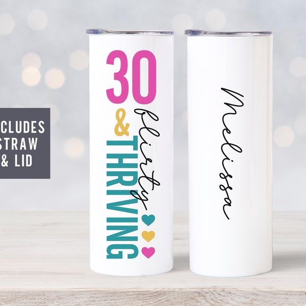 30 and Flirty and Thriving 30th Birthday Gift for Her, Thirty Flirty and Thriving, Best Friend Gift Birthday Tumbler, Daughter Birthday Gift