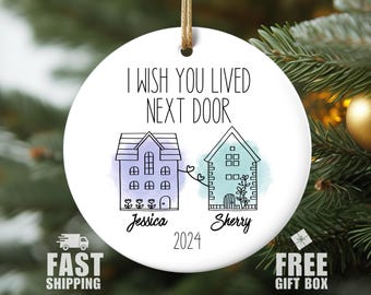 Friendship Long Distance Ornament, I Wish You Lived Next Door Gift, Friendship Christmas Ornament, Best Friend Far Away Gift, Besties Gift