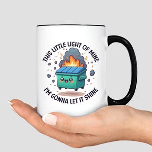 Emotional Dumpster Fire Mug, This Little Light of Mine I'm Gonna Let it Shine Cup Funny Mug, Funny Work Mug Coworker Gift, Mental Health Mug