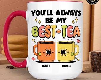 BFF Gift Personalized Mug, Custom Bestie Mug, Funny Tea Lover Gift, Friendship Mug for Her Him, Cute Coffee Mug Best-Tea Pun