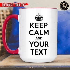 Custom Keep Calm Mug,Personalized Keep Calm Mug, Custom Text Cup, Funny Keep Calm Mug, Custom Gift, Custom Job Mug Gift.