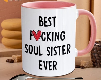 Marchstyle - Lustige Soul Sister Becher, Beste F * cking Soul Sister Ever Kaffeetasse, Geschenk für Soul Sister, Soul Sister Becher, Cussing Sister Becher
