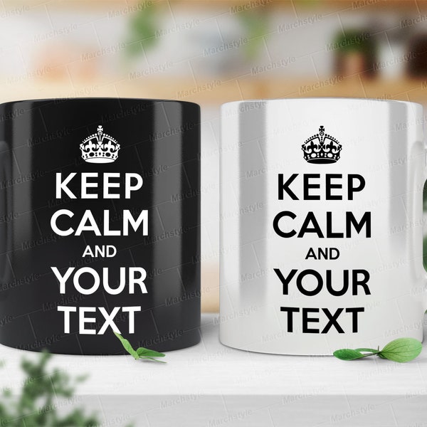 Marchstyle - Custom Keep Calm Mug,Personalized Keep Calm Mug, Custom Text Cup, Funny Keep Calm Mug, Custom Gift, Custom Job Mug Gift.