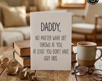 Tarjeta divertida de cumpleaños para papá, de hija e hijo. Tarjeta "Papá, no tienes hijos feos", humor para el Día del Padre, regalo sarcástico para papá, tarjeta doblada de 12,7 x 18,8 cm.