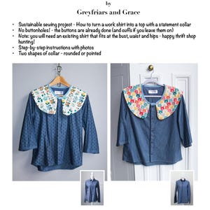 May include: A blue denim Cairngorm Collar Top by Greyfriars and Grace. The top features a statement collar with floral and colorful patterns. The image includes step-by-step instructions with photos. The text says, "Sustainable sewing project - How to turn a work shirt into a top with a statement collar."