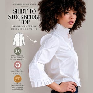 Könnte beinhalten: Ein weißes Langarmhemd mit hohem Kragen und plissierten Manschetten. Das Bild enthält den Text: SHIRT TO STOCKBRIDGE TOP SEWING PATTERN SIZES UK8-20 & US4-16, EASIER SEWING - NO BUTTONHOLES OR COLLARS TO DO, GIVE AN UNWANTED SHIRT A NEW LIFE.