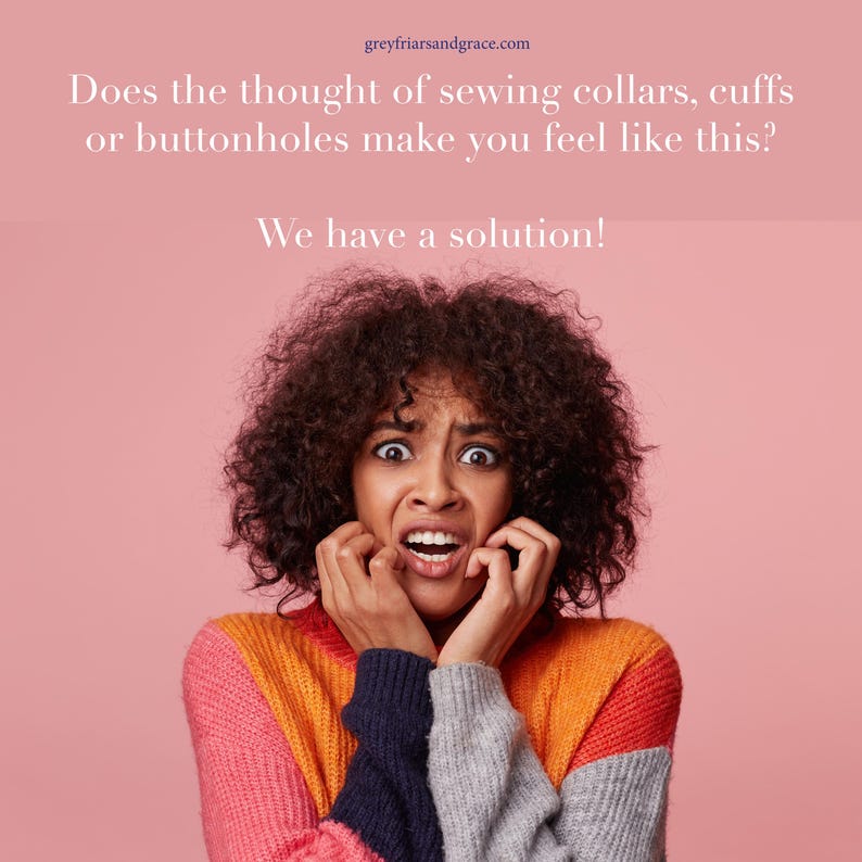 May include: A woman with wide eyes and a distressed expression, wearing a colorful sweater, appears anxious. Text on a pink background reads, "Does the thought of sewing collars, cuffs or buttonholes make you feel like this? We have a solution!"