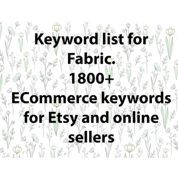 Keyword list for fabric sellers #1, Etsy keyword research SEO tool with niche long tail terms for Etsy titles and tags. Etsy and Google