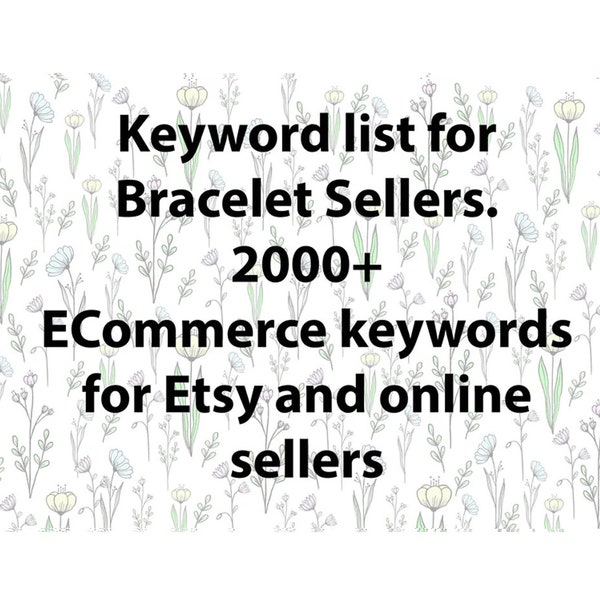 Keyword list for bracelet sellers, Etsy keyword research SEO tool with niche long tail terms for Etsy titles and tags. Etsy and Google SEO