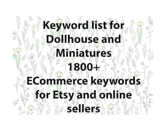 Keyword list for dollhouse and minatures terms, Etsy keyword research SEO tool with niche long tail term for Etsy SEO titles and tags.