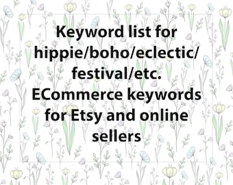 Keyword list for hippie, eclectic, boho type style terms, 1400+ Etsy seo keywords, research tool for Etsy and Google listings.