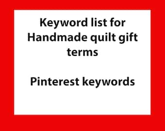 Pinterest keyword list for quilts gifts. Pinterest SEO terms and search help.