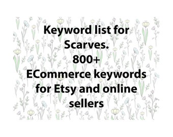 Keyword list for scarves, Etsy keyword research SEO tool with niche long tail terms for Etsy SEO titles and tags. Etsy and Google SEO