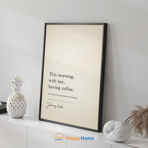 This Morning With Her Having Coffee Wall Art Johnny Cash Quote Definition of Paradise Literary Prints Inspirational Wall Decor -P836