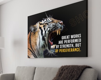 Tiger Wall Art Great Works are Performed by Perseverance Samuel Johnson Motivational Quotes Inspirational Print Art Office Decor -P579