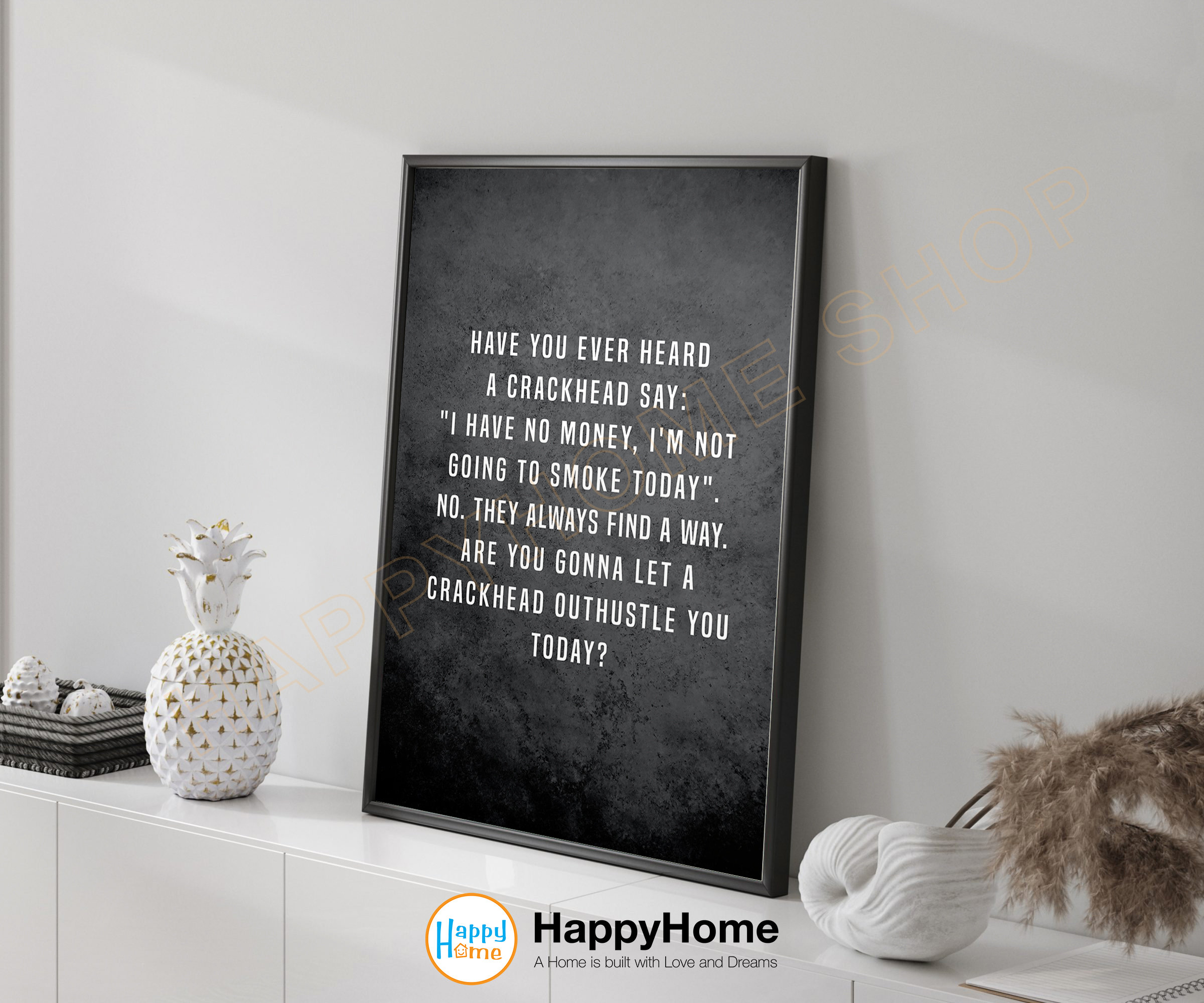 Motivation of a Crackhead Wall Art Motivational Quotes Inspirational Art Print Hustle like a Crackhead Home Art Office Decor -P576
