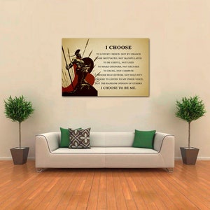 May include: A motivational quote about making choices and living by them. The quote is printed on a beige background with a red and black illustration of a warrior holding a spear. The quote reads: "I CHOOSE to live by choice, not by chance. To be motivated, not manipulated. To be useful, not used. To make changes, not excuses. To excel, not compete. Choose self-esteem, not self-pity. Choose to listen to my inner voice, not the random opinion of others. I CHOOSE TO BE ME."