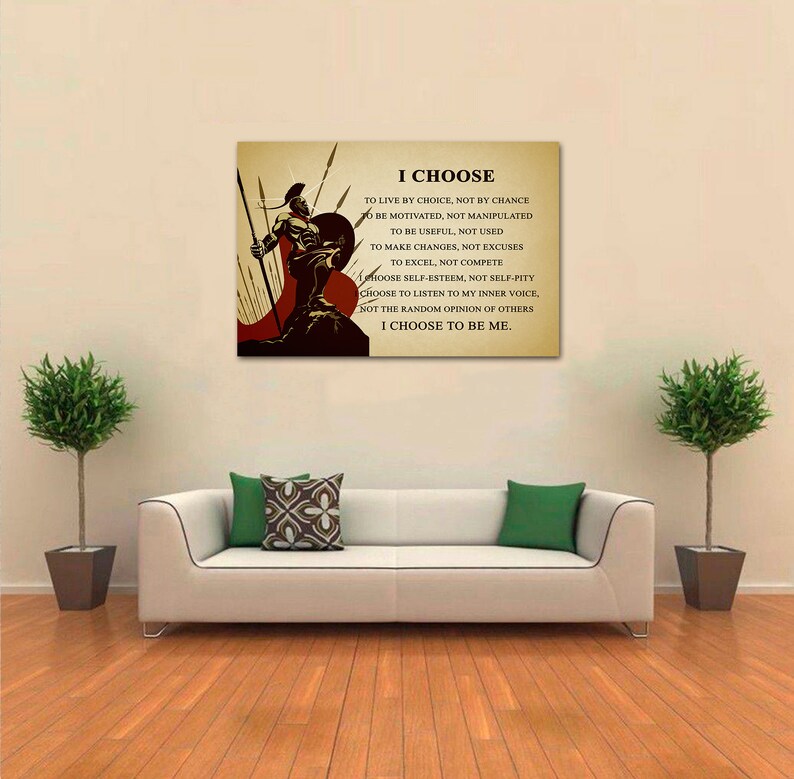 May include: A motivational quote about making choices and living by them. The quote is printed on a beige background with a red and black illustration of a warrior holding a spear. The quote reads: "I CHOOSE to live by choice, not by chance. To be motivated, not manipulated. To be useful, not used. To make changes, not excuses. To excel, not compete. Choose self-esteem, not self-pity. Choose to listen to my inner voice, not the random opinion of others. I CHOOSE TO BE ME."