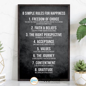 May include: Black and white printable wall art with the text "8 Simple Rules for Happiness" and a list of eight rules for happiness. The rules are: Freedom of Choice, Faith & Beliefs, The Right Perspective, Acceptance, Values, The Journey, Contentment, and Gratitude.