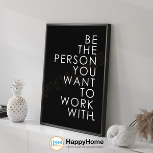Be the Person You Want to Work With Wall Art Motivational Quotes Inspirational Print Art Entrepreneur Poster Working Office Decor Art -P605