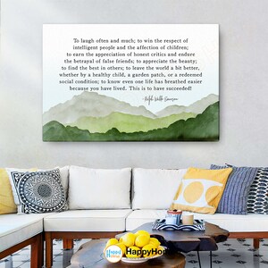 May include: A watercolor painting of green mountains with a quote by Ralph Waldo Emerson: "To laugh often and much; to win the respect of intelligent people and the affection of children; to earn the appreciation of honest critics and endure the betrayal of false friends; to appreciate the beauty; to find the best in others; to leave the world a bit better, whether by a healthy child, a garden patch, or a redeemed social condition; to know even one life has breathed easier because you have lived. This is to have succeeded!"