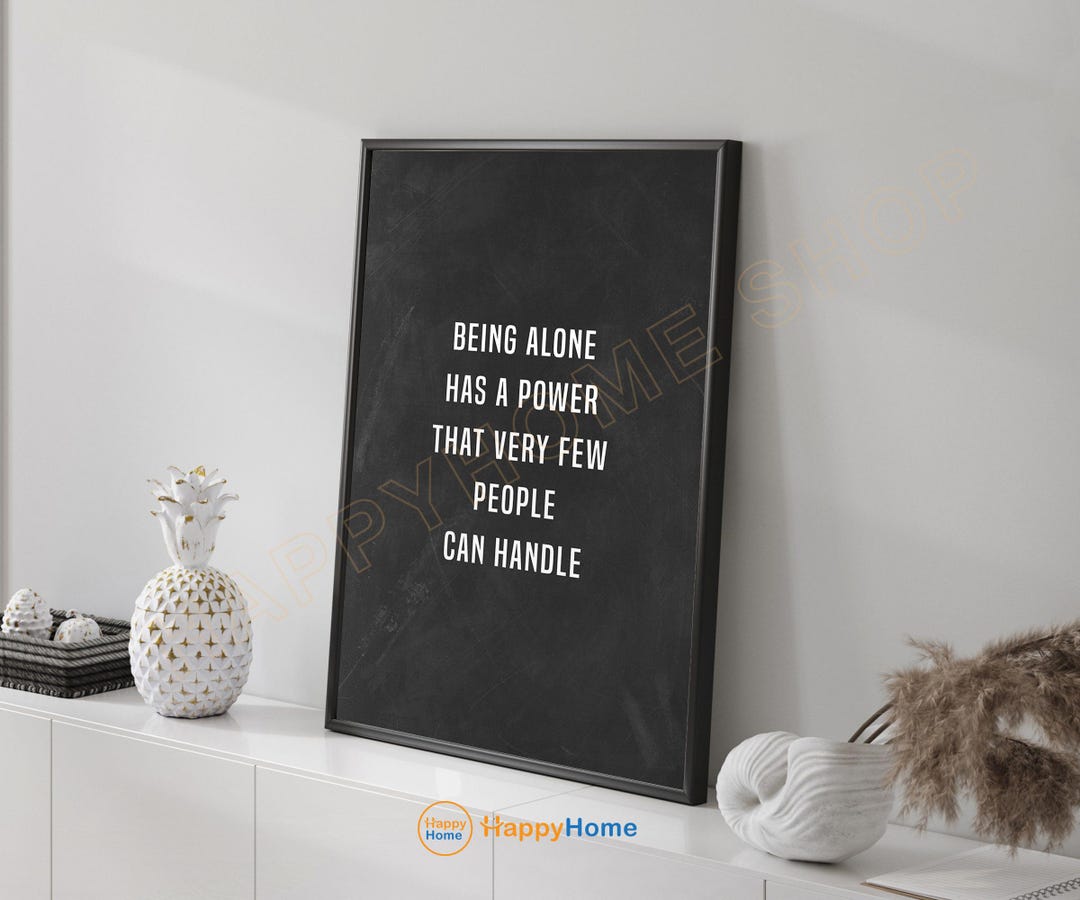 Being Alone Has A Power Wall Art Motivational Quotes Inspirational ...