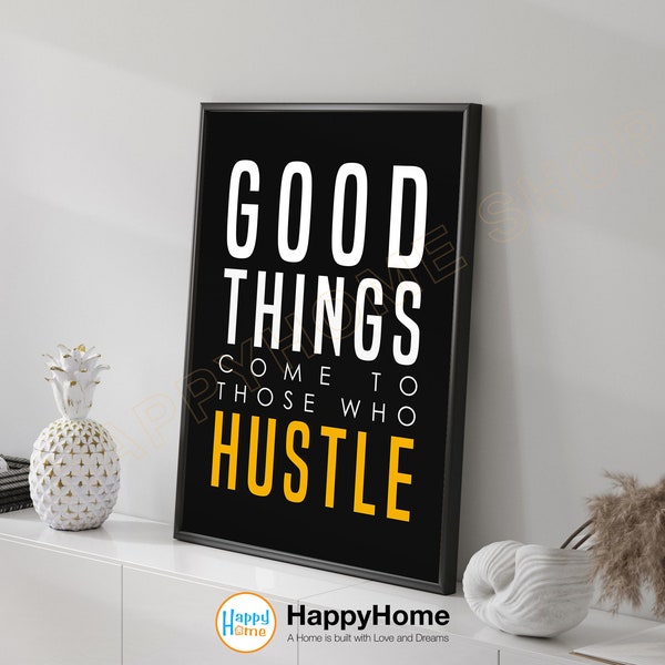 Good Things Come To Those Who Hustle Wall Art Motivational Quotes Inspirational Art Print Entrepreneur Art Office Decor -P731