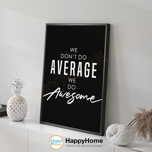 We Don&#39;t Do Average We Do Awesome Wall Art Motivational Quotes Inspirational Print Art Entrepreneur Poster Working Office Decor Art -P606