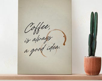 Coffee Quote Wall Art Coffee Is Always a Good Idea Print Kitchen & Café Decor - PG17
