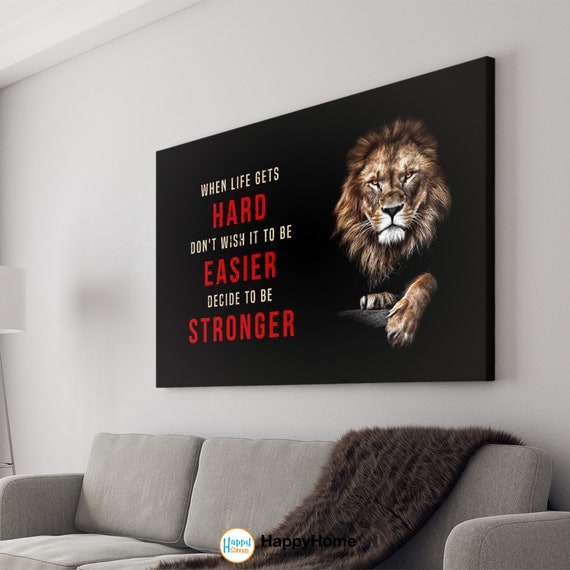 Lion Wall Art When Life Gets Hard Motivational Inspirational