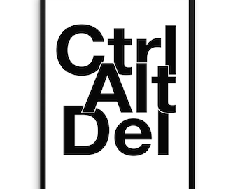 May include: Black and white typography print with the words "Ctrl Alt Del" in a layered, overlapping design.