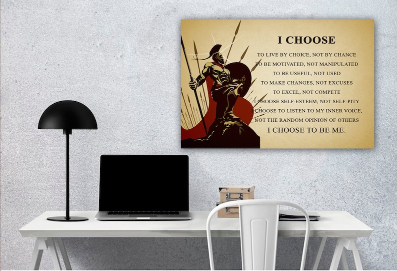 May include: A motivational poster with a warrior holding a spear and shield. The poster has a beige background with brown text that reads "I CHOOSE TO LIVE BY CHOICE, NOT BY CHANCE TO BE MOTIVATED, NOT MANIPULATED TO BE USEFUL, NOT USED TO MAKE CHANGES, NOT EXCUSES TO EXCEL, NOT COMPETE CHOOSE SELF-ESTEEM, NOT SELF-PITY CHOOSE TO LISTEN TO MY INNER VOICE, NOT THE RANDOM OPINION OF OTHERS I CHOOSE TO BE ME."