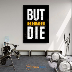 Gym Quote Wall Art But Did You Die Workout Room Decor Gym Poster Fitness Prints Art Home Gym Quotes Decor -P941