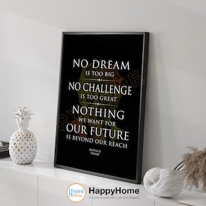 Donald Trump Quote Wall Art No Dream is Too Big Motivational Quotes Inspirational Print Art Donald Trump Saying Office Decor -P756