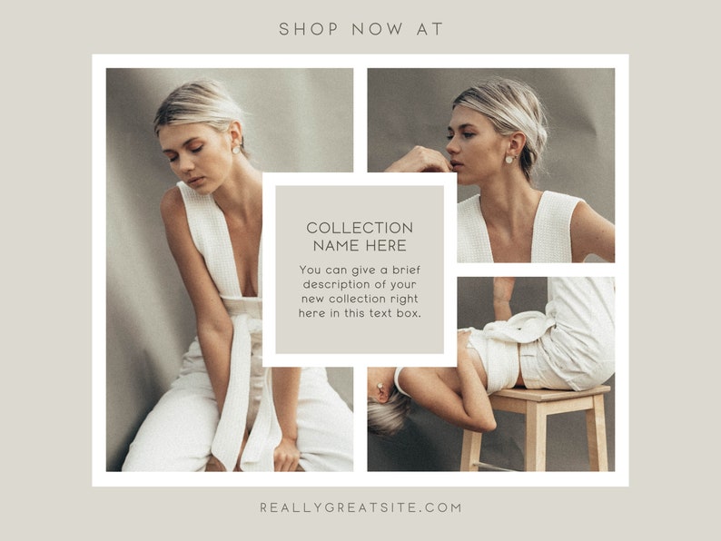 K&ouml;nnte beinhalten: Eine Collage aus drei Bildern, die eine Frau in einem wei&szlig;en &auml;rmellosen Oberteil und einer wei&szlig;en Hose zeigen. Die Frau posiert in verschiedenen Posen. Der Text "SHOP NOW AT" und "REALLYGREATSITE.COM" befindet sich oben und unten im Bild. Der Text "COLLECTION NAME HERE" befindet sich in einem Kasten in der Mitte des Bildes. Der Text unter dem Kasten lautet "Sie k&ouml;nnen eine kurze Beschreibung Ihrer neuen Kollektion direkt hier in diesem Textfeld einf&uuml;gen."
